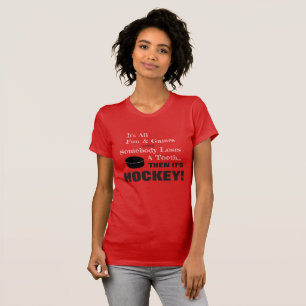 Camiseta Todo es diversión y juegos...¡entonces es HOCKEY!