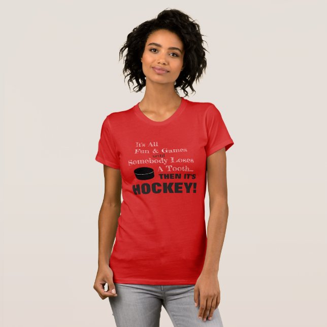 Camiseta Todo es diversión y juegos...¡entonces es HOCKEY! (Anverso completo)