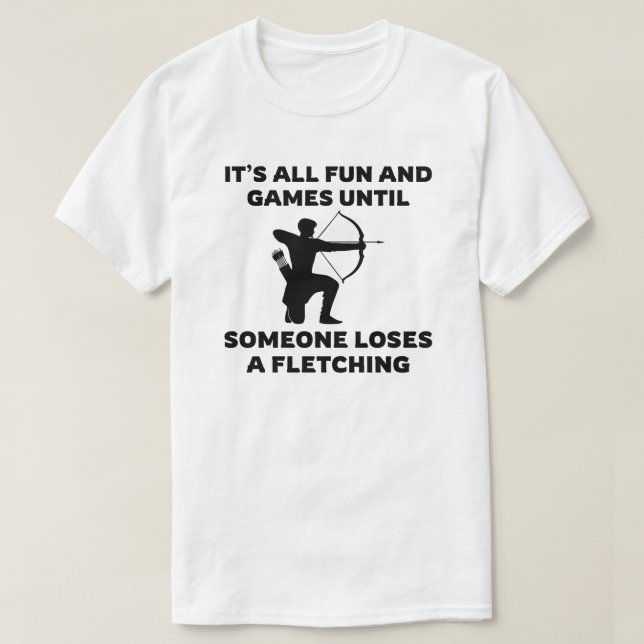 Camiseta Todo es diversión y juegos hasta | Archery Sayings (Diseño del anverso)