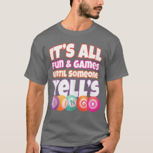 Camiseta Todo es diversión y juegos hasta que alguien grita