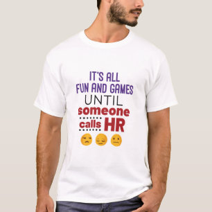 Camiseta Todo es diversión y juegos hasta que alguien llame