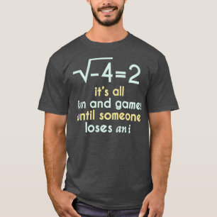 Camiseta Todo Es Diversión Y Juegos Hasta Que Alguien Pierd