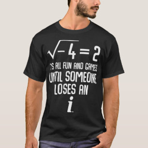 Camiseta Todo Es Diversión Y Juegos Hasta Que Alguien Pierd