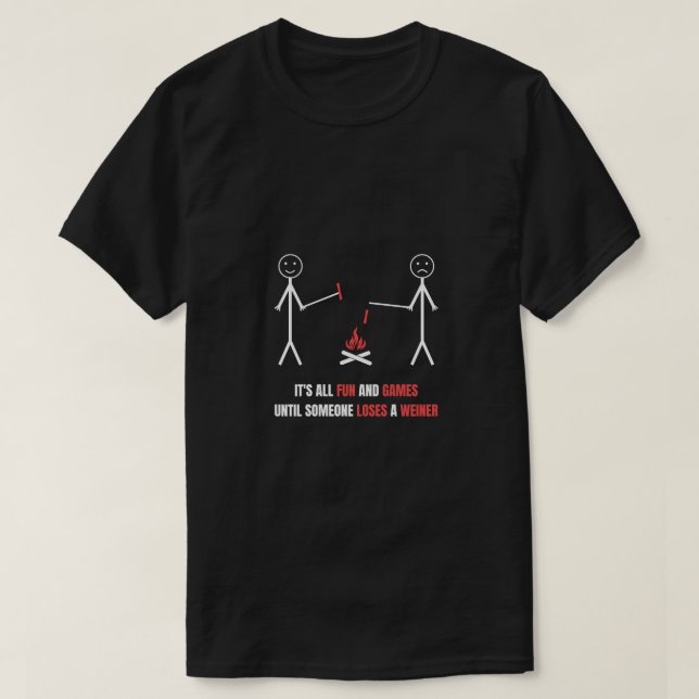 Camiseta Todo es diversión y juegos hasta que alguien pierd (Diseño del anverso)