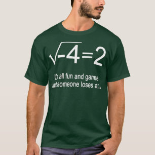 Camiseta Todo es diversión y juegos hasta que alguien pierd