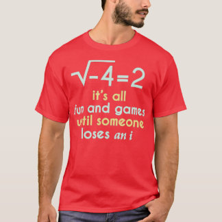 Camiseta Todo Es Diversión Y Juegos Hasta Que Alguien Pierd