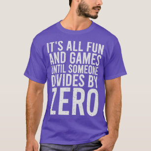 Camiseta Todo Es Diversión Y Juegos Hasta Que Alguien Se Di
