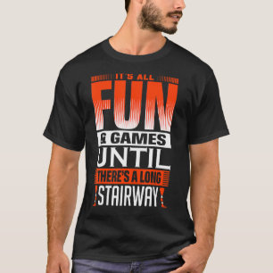 Camiseta Todo es diversión y juegos hasta que haya una larg