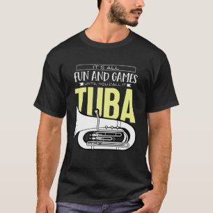 Camiseta Todo es diversión y juegos hasta que lo llames Tub