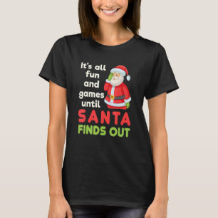 Camiseta Todo es diversión y juegos hasta que Santa descubr