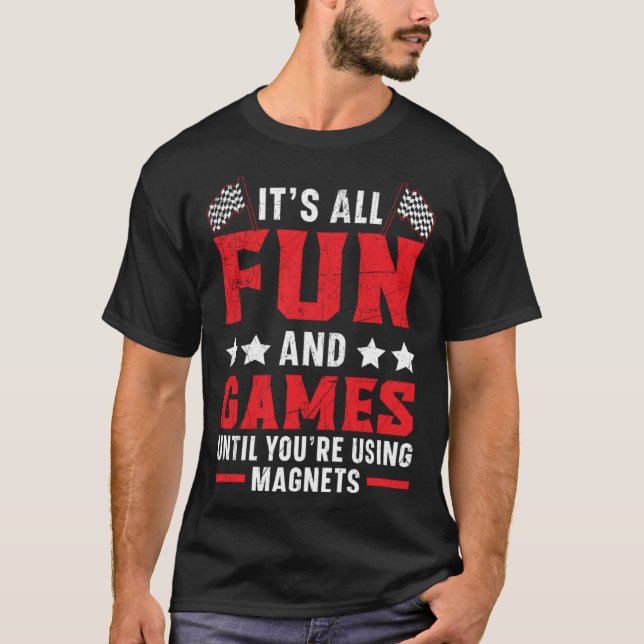 Camiseta Todo es divertido hasta que usas imanes (Anverso)