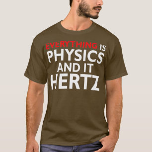Camiseta Todo es Física y Físico Hertz