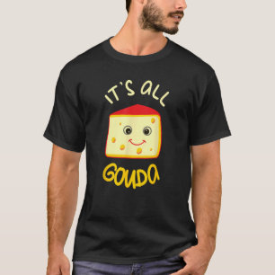 Camiseta Todo es Gouda Grouda Funny Cheese Food Pun Gouda L