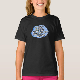 Camiseta Todo es más agradable cuando te ocupas de tus asun