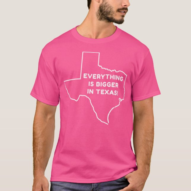 Camiseta Todo Es Más Grande En Texas - Mapa De Texas (Anverso)