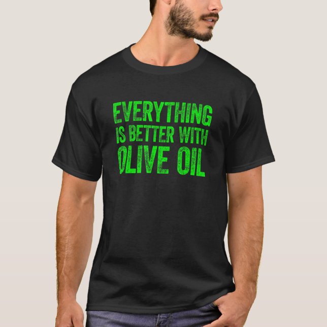 Camiseta Todo Es Mejor Con Aceite De Oliva 6 (Anverso)