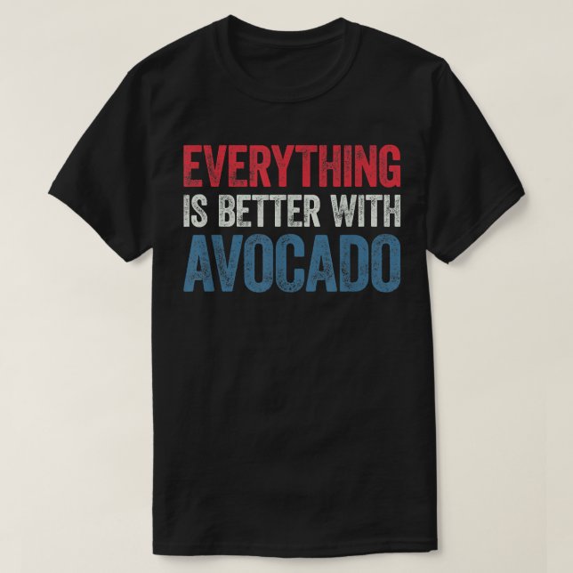 Camiseta Todo Es Mejor Con Aguacate (Diseño del anverso)