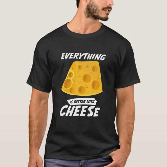 Camiseta Todo Es Mejor Con Comida Graciosa De Queso (Anverso)