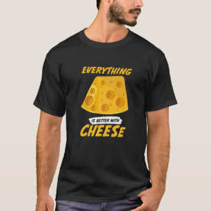 Camiseta Todo Es Mejor Con Comida Graciosa De Queso