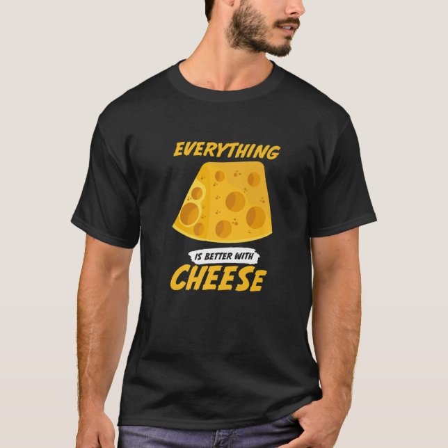 Camiseta Todo Es Mejor Con Comida Graciosa De Queso (Anverso)