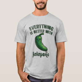 Camiseta Todo Es Mejor Con Jalapeños