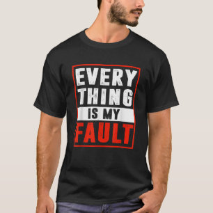 Camiseta Todo es mi error, gracioso regalo sarcástico para 