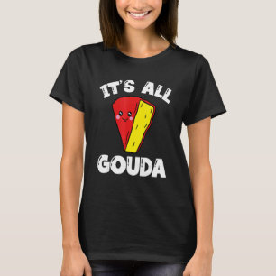 Camiseta Todo es un bollo de Chiste de queso de Gouda