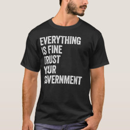 Camiseta Todo Está Bien Confía En Tu Gobierno Divertido