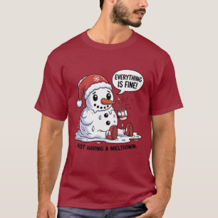 Camiseta Todo Está Bien Solo Teniendo un Muñeco de Nieve qu