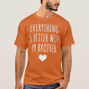 Camiseta Todo está mejor con mi hermano