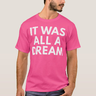 Camiseta Todo Fue Un Regalo De Novedad De Sueño.