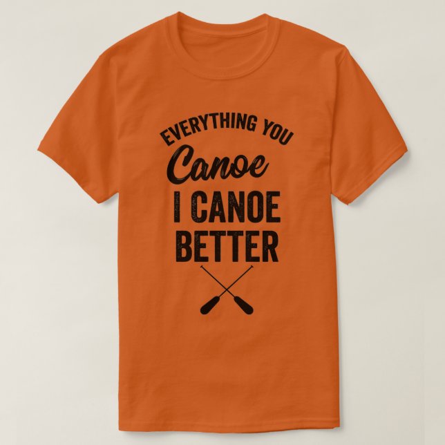 Camiseta Todo lo que canoas yo mejor regalo Kayak Pad (Diseño del anverso)