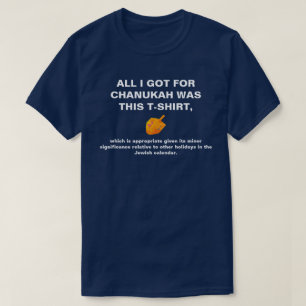 Camiseta Todo lo que conseguí para Chanukah era apropiado