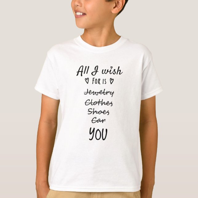 Camiseta Todo lo que deseo es que seas tú (Anverso)