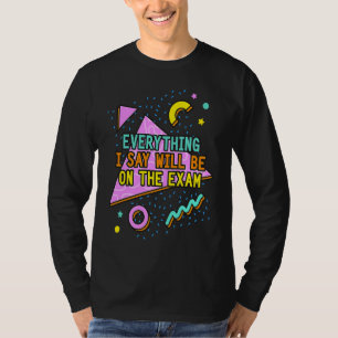 Camiseta Todo lo que diga estará en el examen Profesor uni