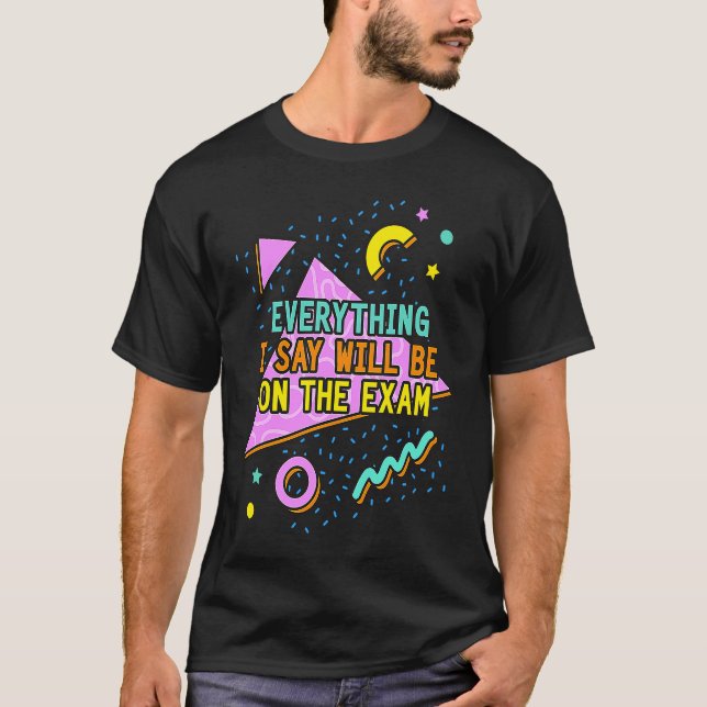 Camiseta Todo Lo Que Digo Estará En El Prof. De Exam Colleg (Anverso)