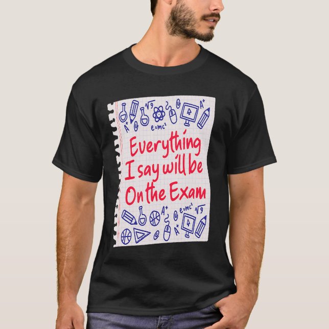 Camiseta Todo Lo Que Digo Estará En El Prof. De Exam Colleg (Anverso)