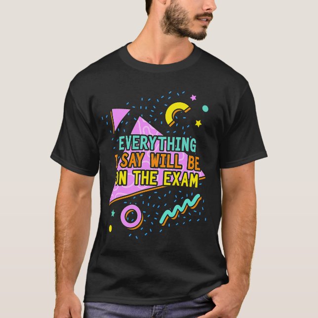 Camiseta Todo Lo Que Digo Estará En El Prof. De Exam Colleg (Anverso)