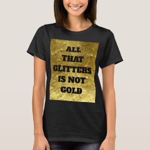 Camiseta Todo lo que el purpurina no es oro   Proverbio