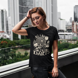 Camiseta Todo lo que hago es ganar y jugar dardos - campeón