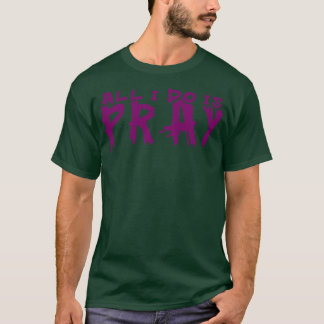 Camiseta todo lo que hago es rezar