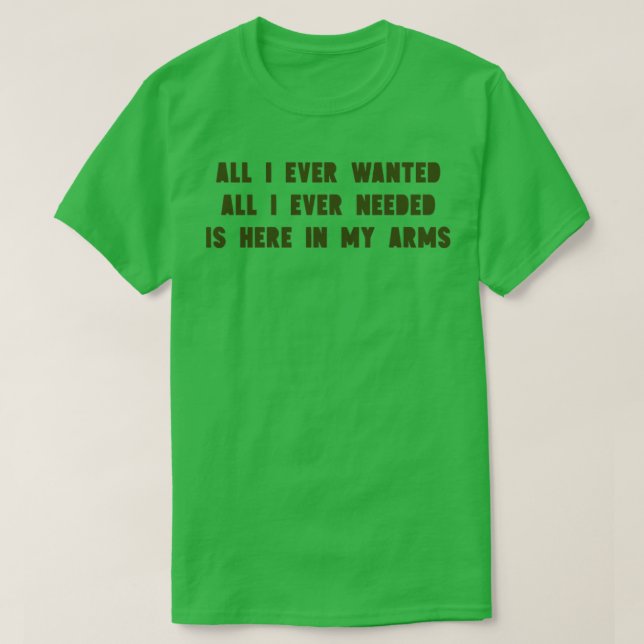 Camiseta Todo lo que he querido verde (Diseño del anverso)