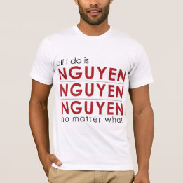 Camiseta Todo lo que lo hago es Nguyen Nguyen Nguyen no