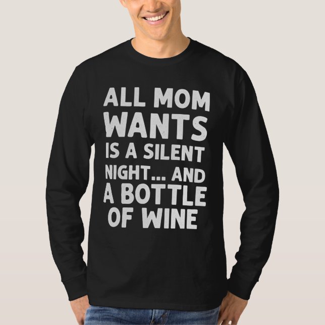 Camiseta Todo Lo Que Mamá Quiere Es Una Noche Silenciosa Y  (Anverso)