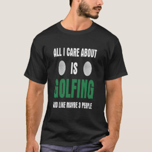 Camiseta Todo Lo Que Me Importa Es El Golf Y Como Tal 3 Per