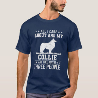 Camiseta Todo Lo Que Me Importa Es Mi Collie Como 3 Persona