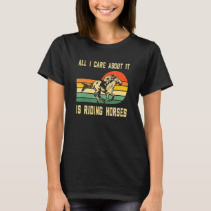 Camiseta Todo lo que me importa es montar a caballo  Carrer
