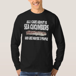 Camiseta Todo Lo Que Me Importa Son Los Cucumbros De Mar Y 