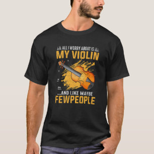 Camiseta Todo Lo Que Me Preocupa Es Mi Divertido Violinista