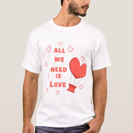 Camiseta Todo lo que necesitamos es amor
